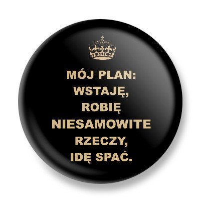 przypinka MÓJ PLAN... Ø25mm Inna marka