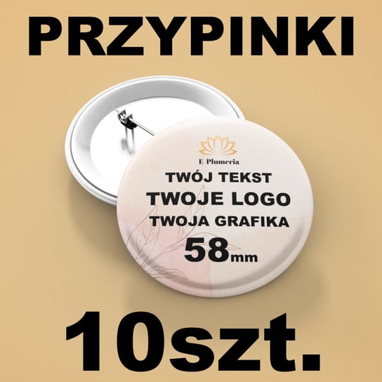 Przypinki Personalizowane z dowolnym nadrukiem - 58mm 10 E-Plumeria
