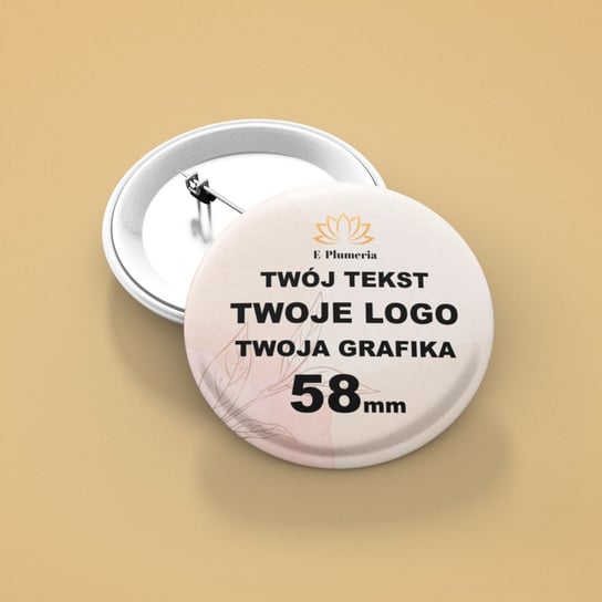 Przypinki Personalizowane z dowolnym nadrukiem - 58mm E-Plumeria