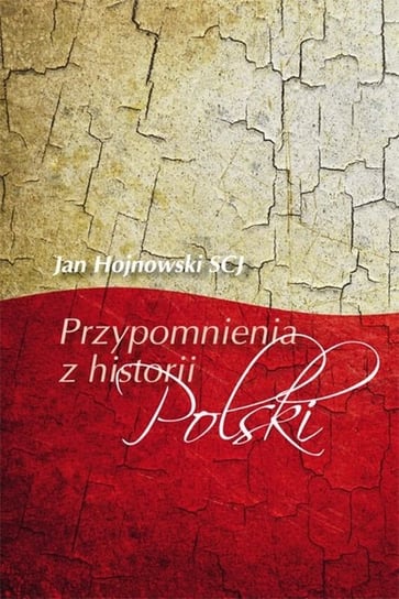 Przypomnienia z historii Polski Hojnowski Jan
