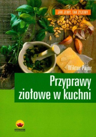 Przyprawy ziołowe w kuchni Pajor Wiktor
