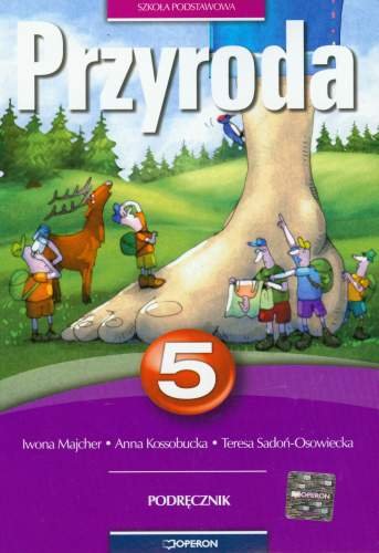 Przyroda 5. Podręcznik Kossobucka Anna, Majcher Iwona, Sadoń-Osowiecka Teresa