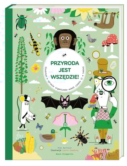 Przyroda jest wszędzie! Śledztwo w sprawie organizmów wokół ciebie (i w tobie) Barfield Mike