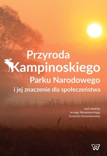 Przyroda Kampinoskiego Parku Narodowego i jej znaczenie dla społeczeństwa Opracowanie zbiorowe