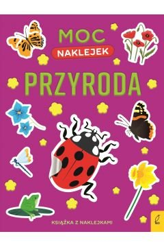 Przyroda. Moc naklejek Opracowanie zbiorowe