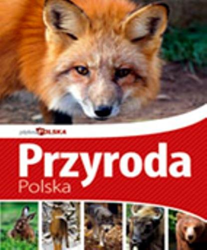 Przyroda polska. Piękna Polska Opracowanie zbiorowe