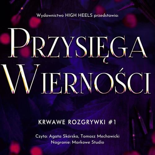 Przysięga Wierności. Krwawe Rozgrywki. Tom 1 Monika Nawara