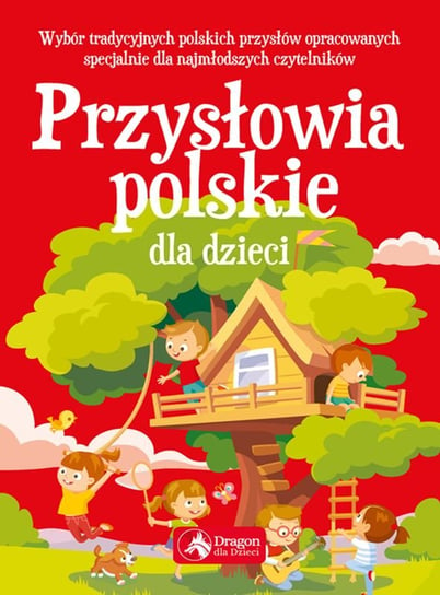 Przysłowia polskie dla dzieci Opracowanie zbiorowe