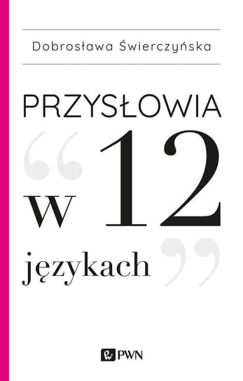 Przysłowia w 12 językach - ebook mobi Świerczyńska Dobrosława