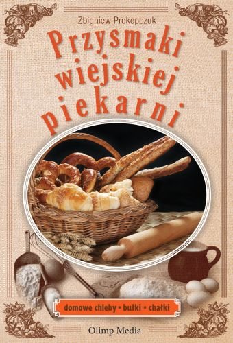 Przysmaki wiejskiej piekarni Prokopczuk Zbigniew