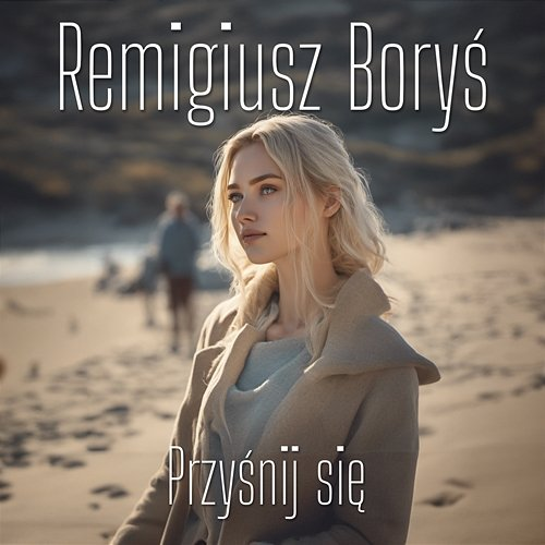 Przyśnij się Remigiusz Boryś