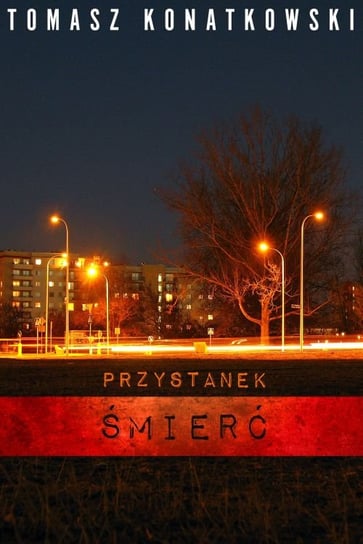 Przystanek śmierć Konatkowski Tomasz