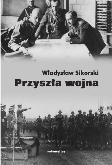 Przyszła wojna Sikorski Władysław