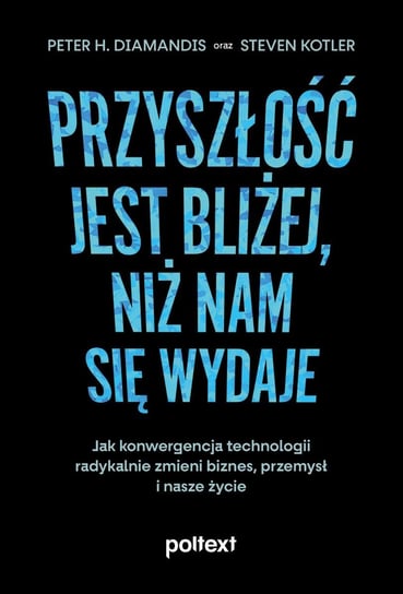 Przyszłość jest bliżej, niż nam się wydaje - ebook epub Diamandis Peter H., Kotler Steven