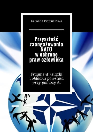 Przyszłość zaangażowania NATO w ochronę praw człowieka Karolina Pietrusińska