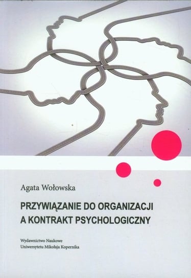 Przywiązanie do organizacji a kontrakt psychologiczny Wołowska Agata