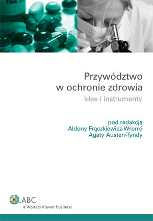 Przywództwo w Ochronie Zdrowia Frączkiewicz-Wronka Aldona, Austen-Tynda Agata