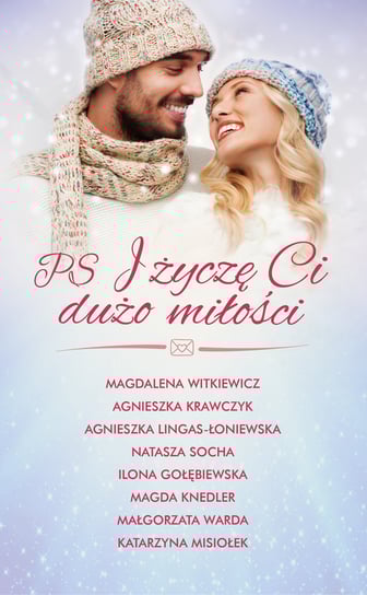 PS I życzę Ci dużo miłości Witkiewicz Magdalena, Krawczyk Agnieszka, Lingas-Łoniewska Agnieszka, Socha Natasza, Gołębiewska Ilona, Knedler Magda, Warda Małgorzata, Misiołek Katarzyna