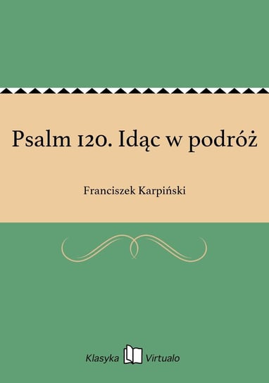 Psalm 120. Idąc w podróż Karpiński Franciszek
