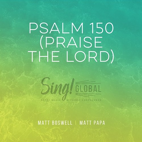 Psalm 150 (Praise The Lord) Keith & Kristyn Getty, Matt Boswell, Matt Papa
