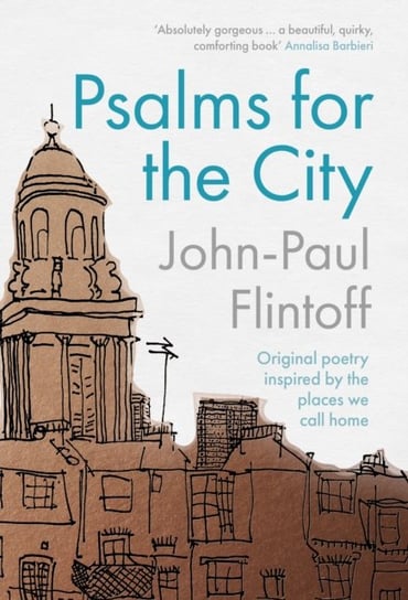 Psalms for the City. Original poetry inspired by the places we call home Flintoff John-Paul