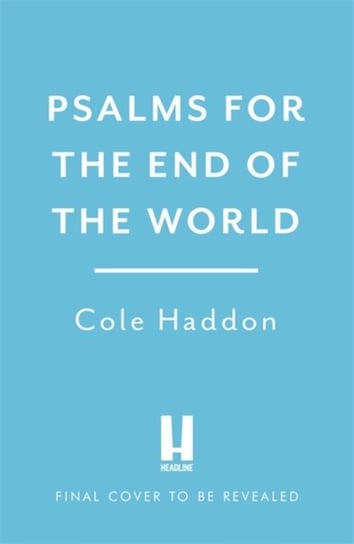 Psalms For The End Of The World Headline Publishing Group