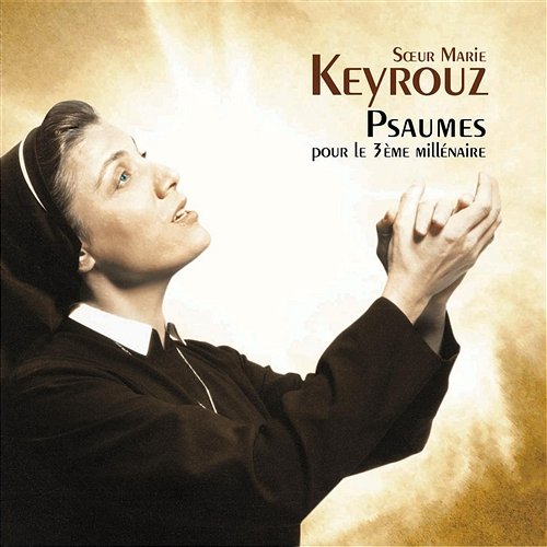 Psalms for the Third Millenium Soeur Marie Keyrouz, Ensemble de la Paix, Ensemble Orchestral de Paris, John Nelson
