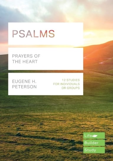 Psalms (Lifebuilder Study Guides): Prayers of the Heart Eugene H. Peterson