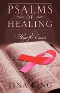 Psalms of Healing: Hope for Cancer Tina King