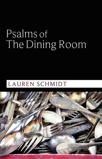 Psalms of the Dining Room Schmidt Lauren