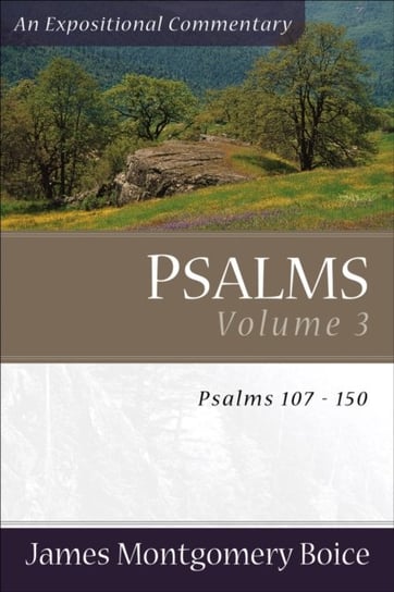 Psalms: Psalms 107-150 Boice James Montgomery