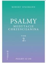 Psalmy. Medytacje chrześcijanina T.2 Psalmy 52-150 Spaemann Robert