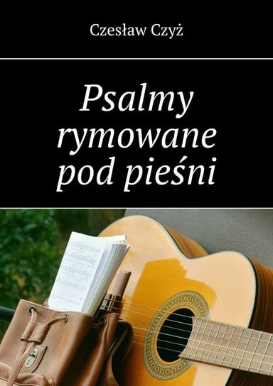 Psalmy rymowane pod pieśni Czyż Czesław