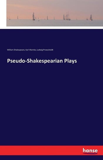 Pseudo-Shakespearian Plays Shakespeare William