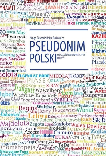Pseudonim polski od czasów najdawniejszych do dziś Zawodzińska-Bukowiec Kinga