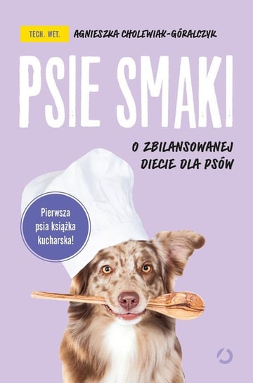 Psie smaki. O zbilansowanej diecie dla psów - ebook epub Cholewiak-Góralczyk Agnieszka