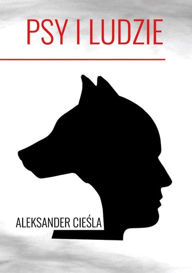 Psy i ludzie Cieśla Aleksander