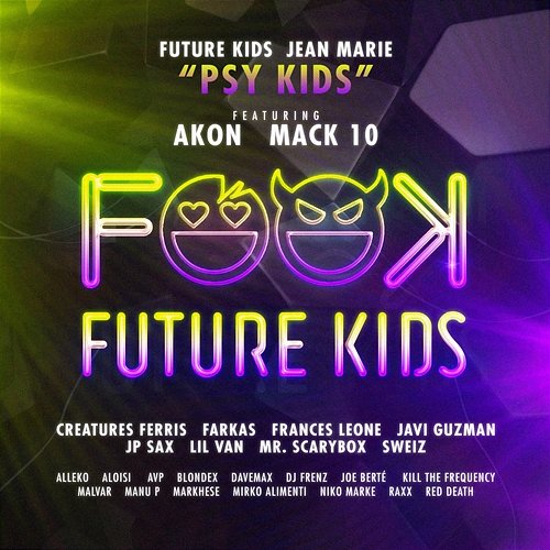 PSY KIDS Future Kids, Jean Marie feat. Akon, Mack 10, Aloisi, Avp, DJ Frenz, JP Sax, Sweiz