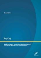 PsyCap - Die Entwicklung von psychologischem Kapital und dessen Mehrwert für Unternehmen Bohle Ilona