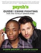 Psych's Guide to Crime Fighting for the Totally Unqualified Spencer Shawn, Guster Burton