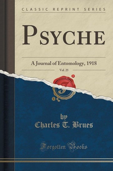 Psyche, Vol. 25 Brues Charles T.