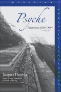 Psyche, Volume 1: Inventions of the Other Derrida Jacques