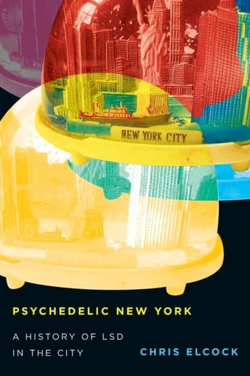 Psychedelic New York: A History of LSD in the City McGill-Queen's University Press