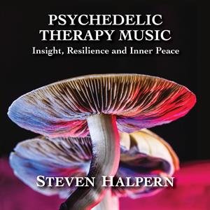 Psychedelic Therapy Music: Insight, Resilience and Inner Peace Halpern Steven