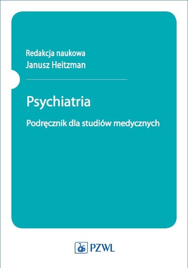 Psychiatria. Podręcznik dla studentów Heitzman Janusz