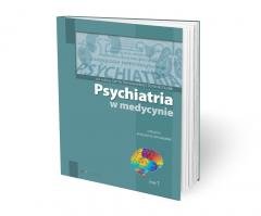 Psychiatria w medycynie T.1 Opracowanie zbiorowe