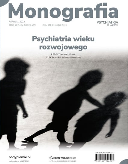 Psychiatria wieku rozwojowego. Monografia. Psychiatria po Dyplomie Opracowanie zbiorowe