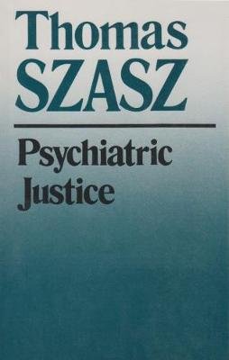 Psychiatric Justice Szasz Thomas