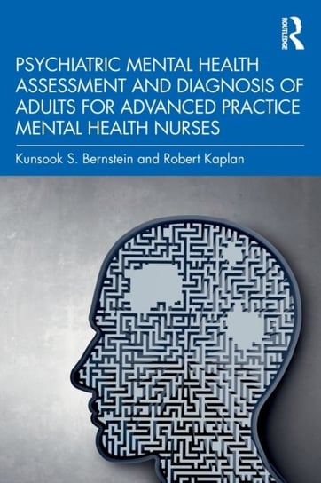 Psychiatric Mental Health Assessment and Diagnosis of Adults for Advanced Practice Mental Health Nurses Kaplan Robert