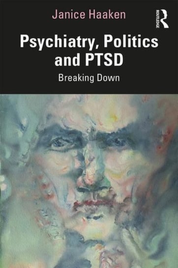 Psychiatry, Politics and PTSD: Breaking Down Janice Haaken